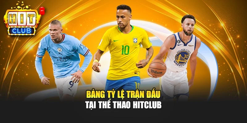 Bảng tỷ lệ trận đấu tại thể thao Hitclub