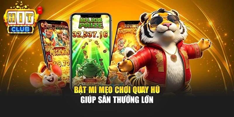 Bật mí mẹo chơi quay hũ giúp săn thưởng lớn