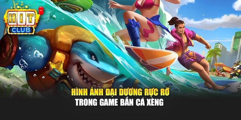 Hình ảnh đại dương rực rỡ trong game bắn cá xèng 