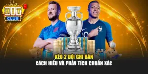 Kèo 2 Đội Ghi Bàn – Cách Hiểu Và Phân Tích Chuẩn Xác