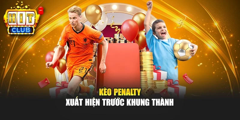 Kèo penalty xuất hiện trước khung thành
