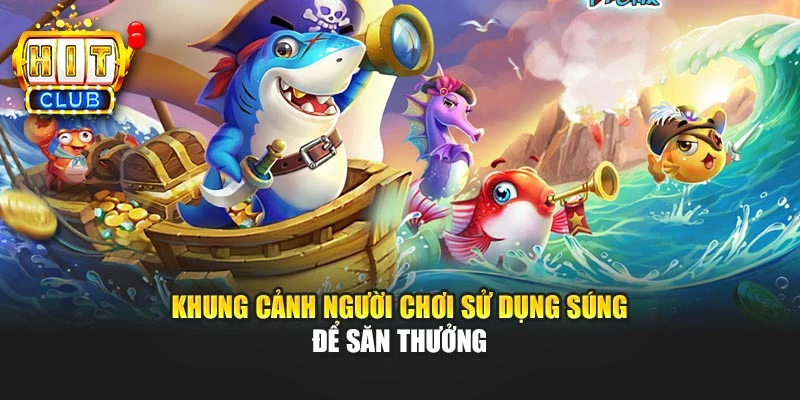 Khung cảnh người chơi sử dụng súng để săn thưởng