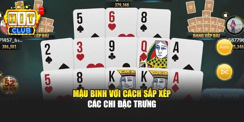 Mậu binh với cách sắp xếp các chi đặc trưng