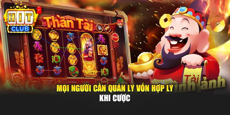 Mọi người cần quản lý vốn hợp lý khi cược