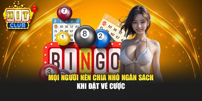 Mọi người nên chia nhỏ ngân sách khi đặt vé cược
