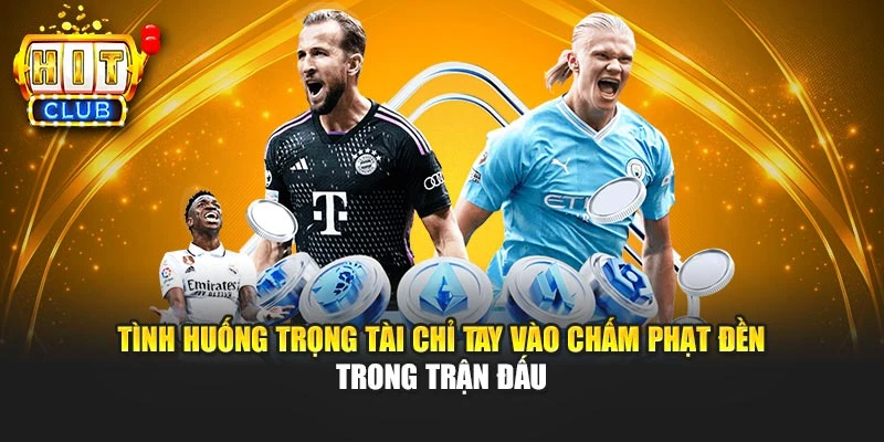 Tình huống trọng tài chỉ tay vào chấm phạt đền trong trận đấu